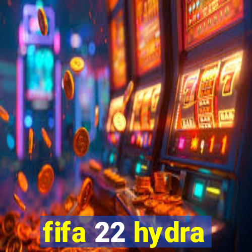 fifa 22 hydra